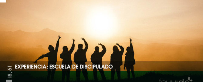 Experiencia: escuela de discipulado