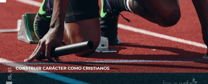 Construir carácter como cristianos