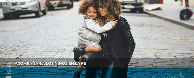 Acompañar a los niños en la fe