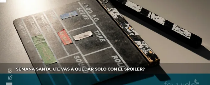 Semana santa: ¿Te vas a quedar solo con el spoiler?